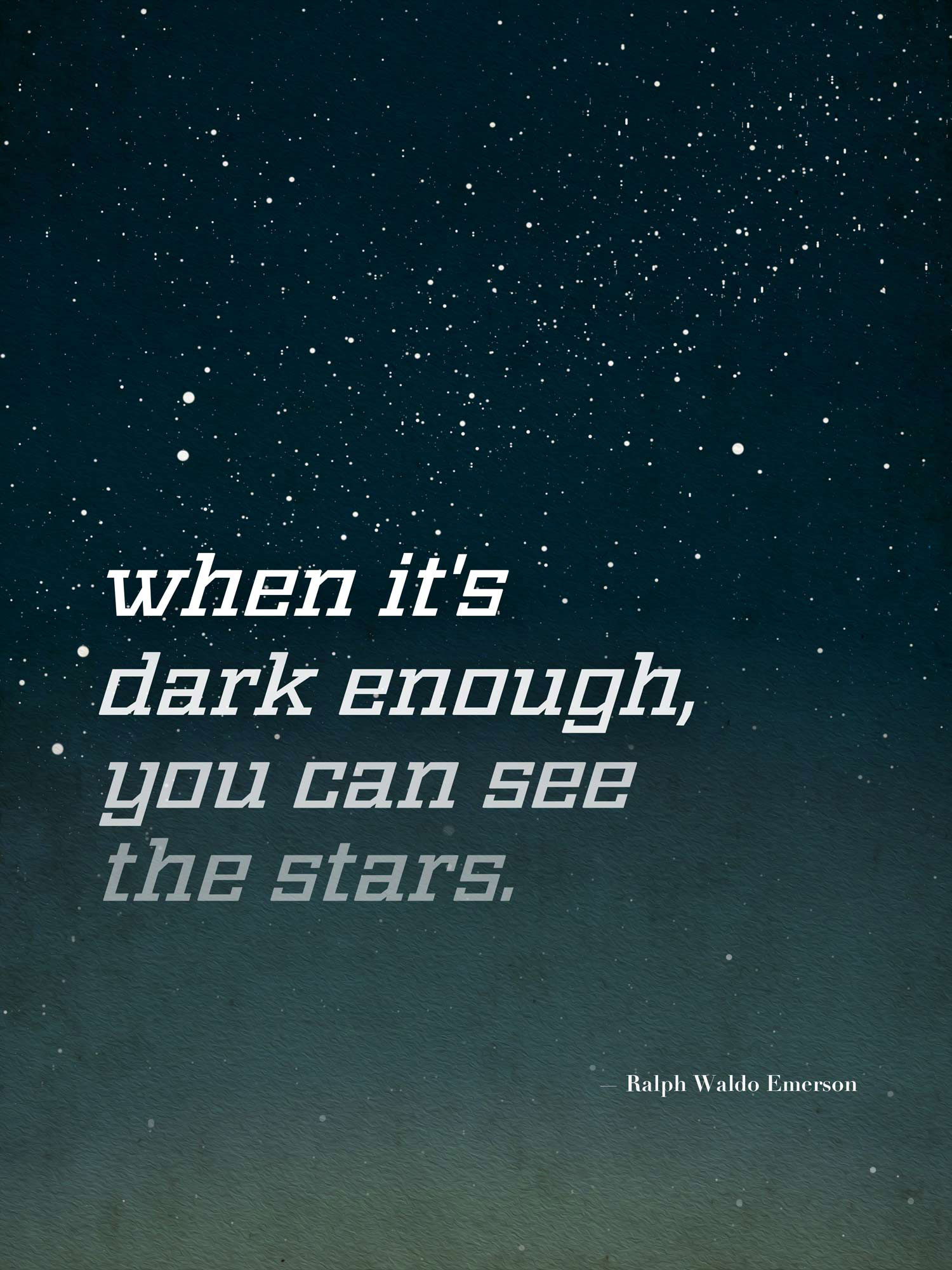 “Not too long ago, people in cities were able to walk outside at night to view a sky full of stars as a part of their everyday life. My poster When It’s Dark Enough talks about the light pollution we live with and don’t always recognize.”